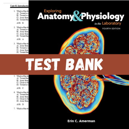 Test Bank - Exploring Anatomy & Physiology in the Laboratory, 4th Edition by C. Amerman