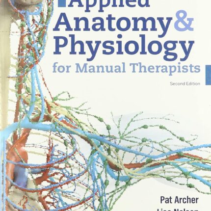 Applied Anatomy & Physiology for Manual Therapists 2nd Edition