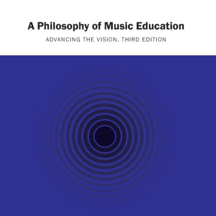 A Philosophy of Music Education Advancing the Vision 3rd Edition
