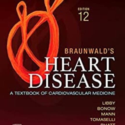 Braunwald’s Heart Disease, 2 Vol Set: A Textbook of Cardiovascular Medicine 12th Edition