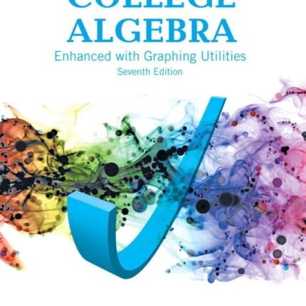College Algebra Enhanced with Graphing Utilities 7th Edition