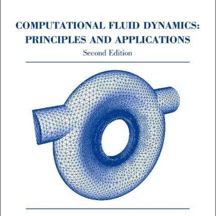 Computational Fluid Dynamics Principles and Applications 2nd Edition