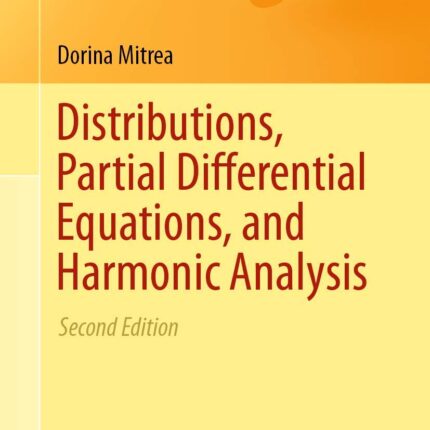 Distributions, Partial Differential Equations, and Harmonic Analysis 2nd Edition