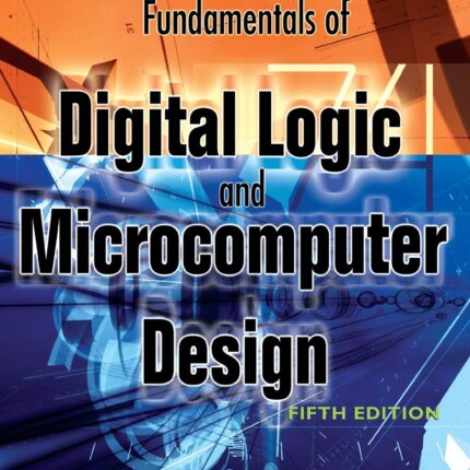 Fundamentals of Digital Logic and Microcomputer Design 5th Edition