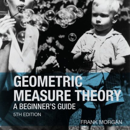 Geometric Measure Theory A Beginner’s Guide 5th Edition