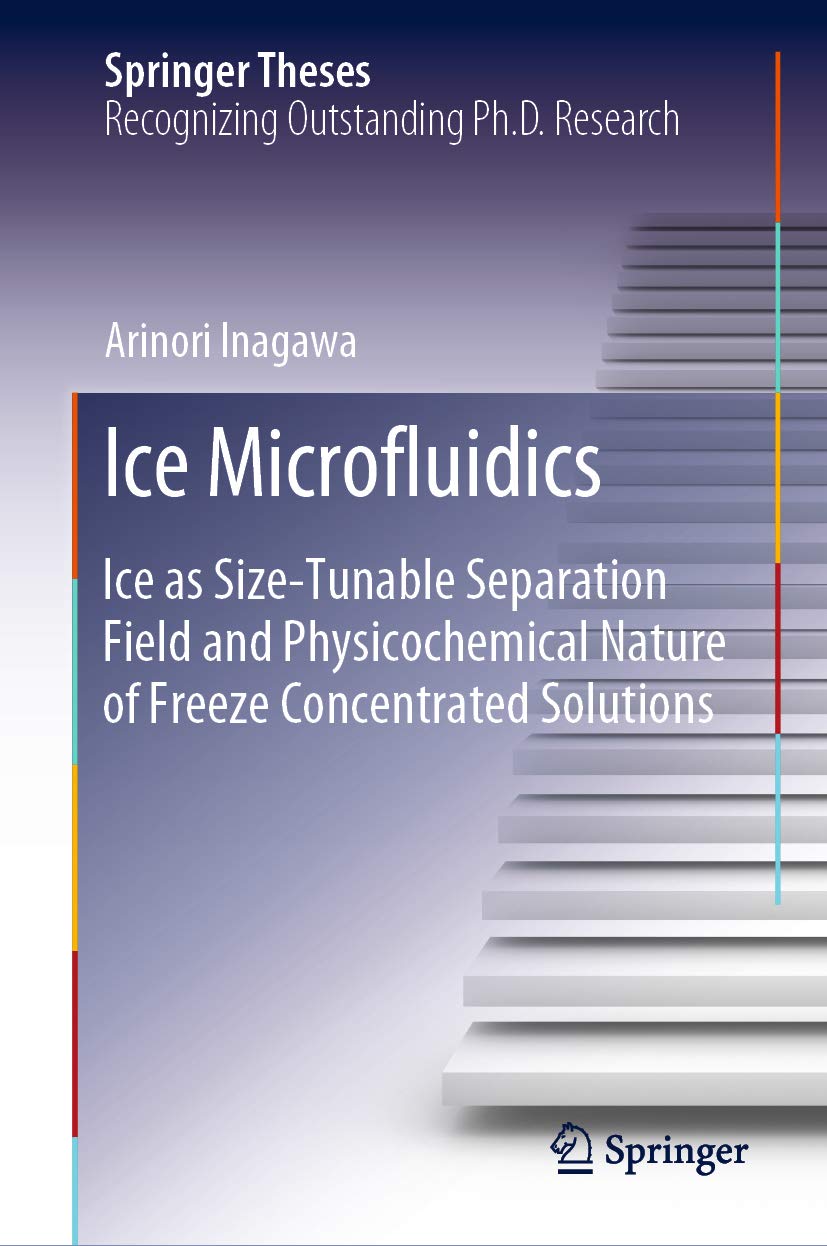 Ice Microfluidics: Ice as Size-Tunable Separation Field and Physicochemical Nature of Freeze 1st Edition