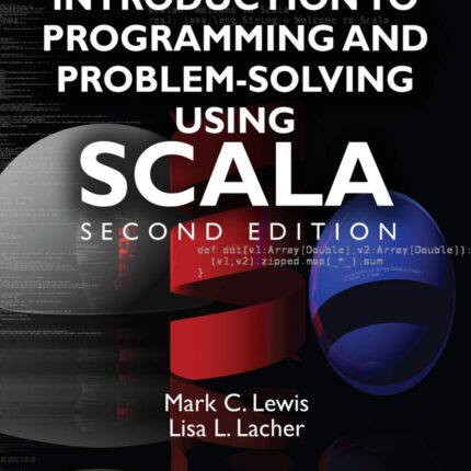 Introduction to Programming and Problem-Solving Using Scala 2nd Edition