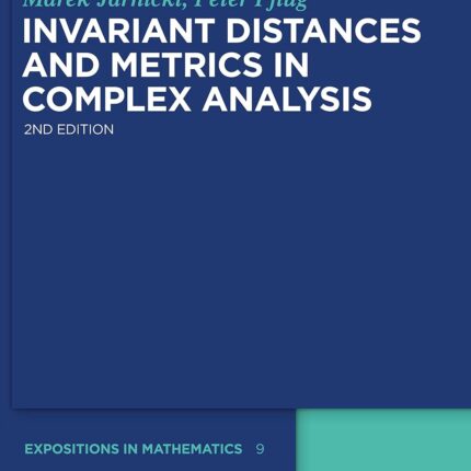 Invariant Distances and Metrics in Complex Analysis 2nd Edition