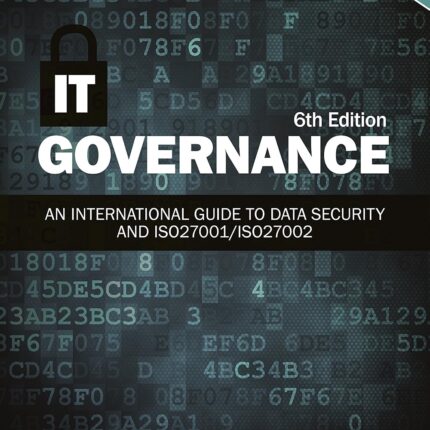 IT Governance An International Guide to Data Security and ISO27001ISO27002 6th Edition
