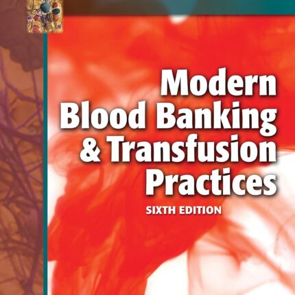 Modern Blood Banking & Transfusion Practices 6th Edition