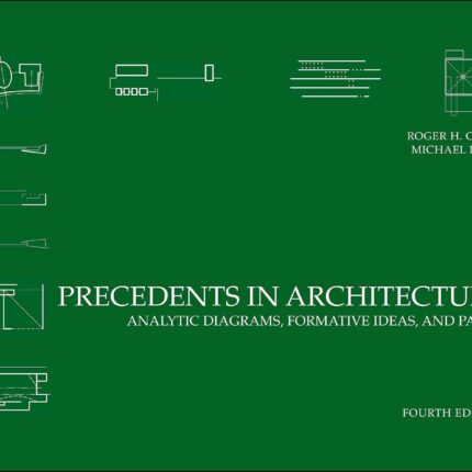 Precedents in Architecture Analytic Diagrams, Formative Ideas, and Partis 4th Edition