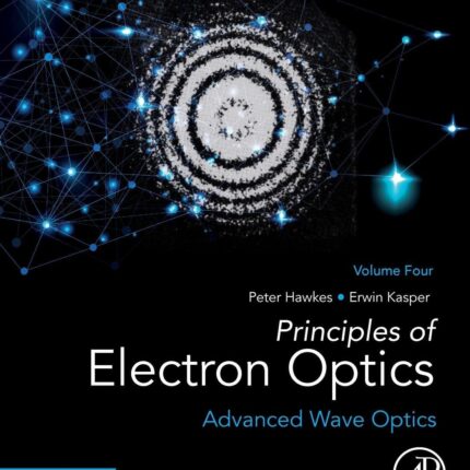 Principles of Electron Optics, Volume 4 2nd Edition