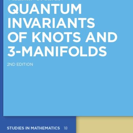 Quantum Invariants of Knots and 3-Manifolds 2nd Edition