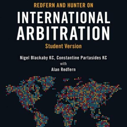 Redfern and Hunter on International Arbitration: Student Version 7th Edition