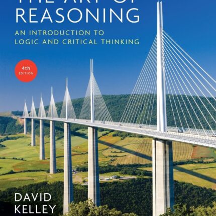 The Art of Reasoning An Introduction to Logic and Critical Thinking 4th Edition