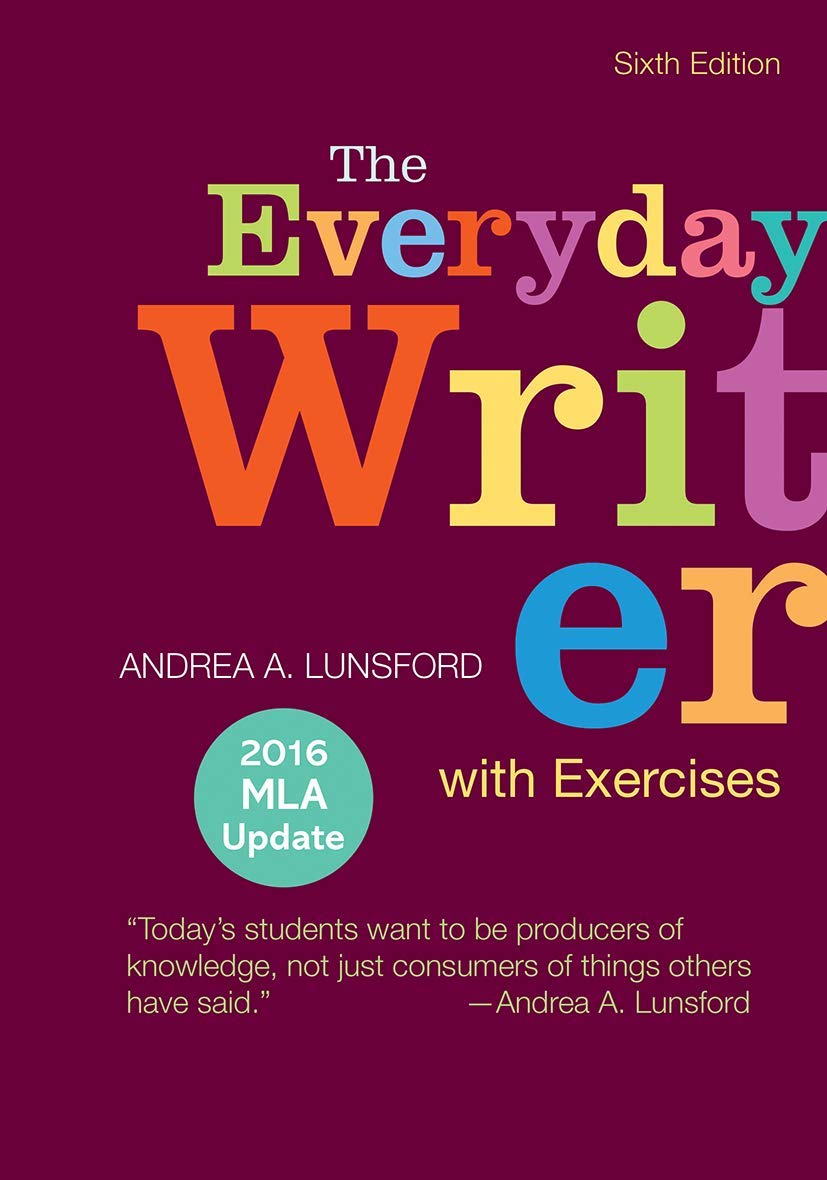 The Everyday Writer with Exercises with 2016 MLA Update 6th Edition