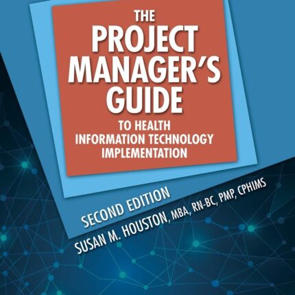 The Project Manager’s Guide to Health Information Technology Implementation 2nd Edition