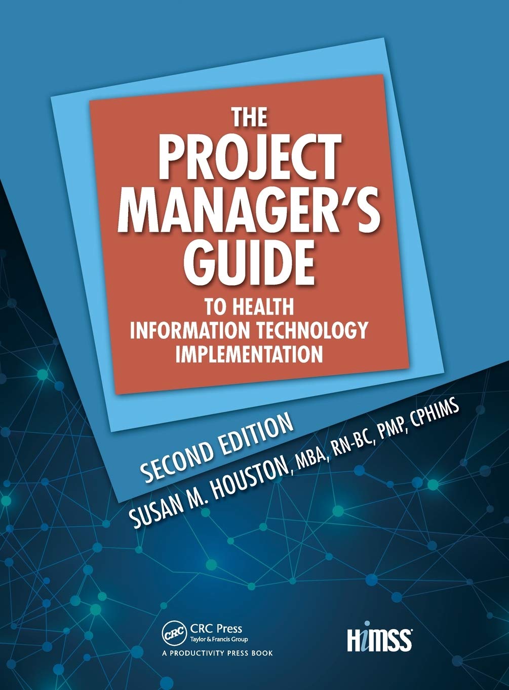 The Project Manager’s Guide to Health Information Technology Implementation 2nd Edition