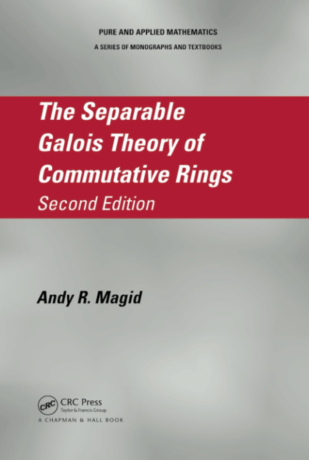 The Separable Galois Theory of Commutative Rings 2nd Edition