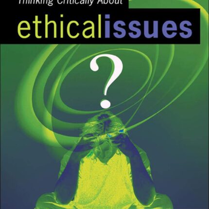 Thinking Critically About Ethical Issues 9th Edition