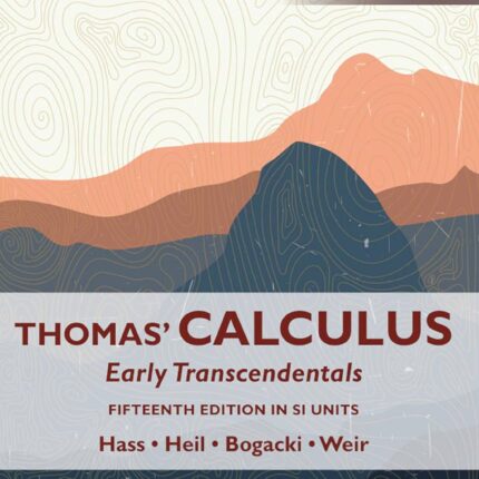 Thomas’ Calculus Early Transcendentals in SI Units 15th Edition